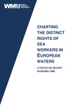 Charting the distinct rights of sea workers in European waters : a focus on decent working time by María Carrera-Arce, Raphael Baumler, Laura Carballo, and Bikram Singh Bhatia